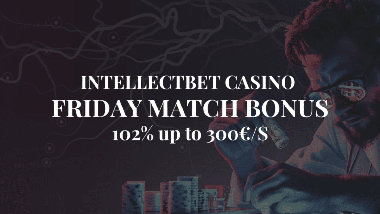 IntellectBet Casino Friday Match Bonus | 102% up to 300€/$ in July 2026
